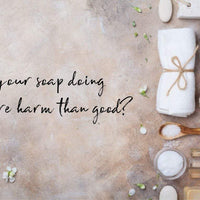 Is your soap doing more harm than good